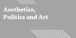 Aesthetics, Politics and Art